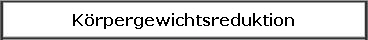  K�rpergewichtsreduktion 